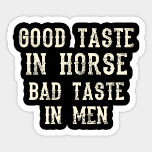 Good Taste In Horse Bad Taste In Men Sticker